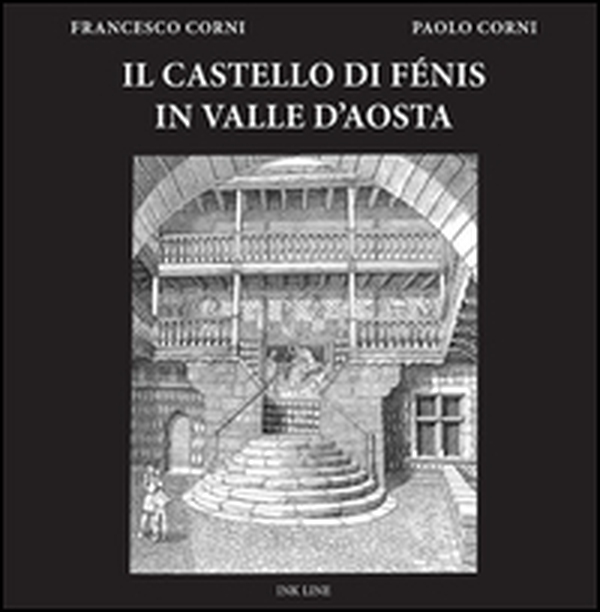 Il castello di Fénis in Valle d'Aosta - Librerie.coop Il castello di Fénis in Valle d'Aosta - Librerie.coop