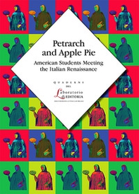 Petrarch and apple pie. American students meeting the Italian Renaissance - Librerie.coop