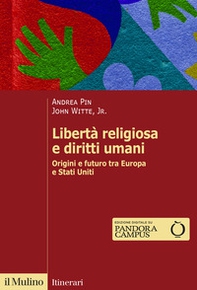 Libertà religiosa e diritti umani. Origini e futuro tra Europa e Stati Uniti - Librerie.coop