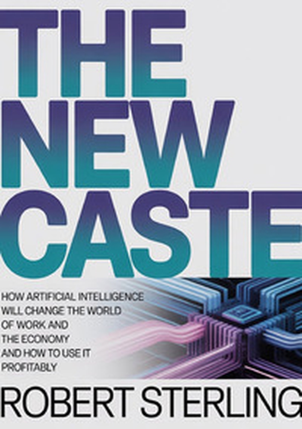 The new caste. How artificial intelligence will change the world of work and the economy and how to use it profitably - Librerie.coop