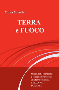 Terra e fuoco. Storie incredibili e leggende curiose della Lerga ad Scarpel - Librerie.coop