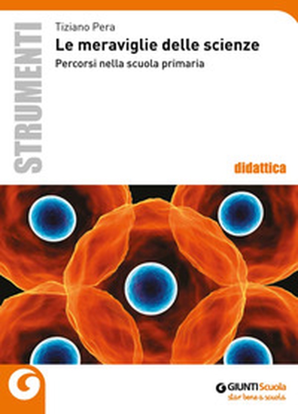 Le meraviglie delle scienze. Percorsi nella scuola primaria - Librerie.coop Le meraviglie delle scienze. Percorsi nella scuola primaria - Librerie.coop