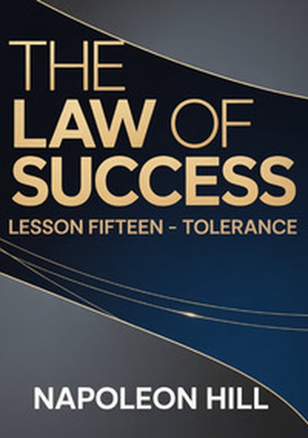 The law of success. Lesson fifteen. Tolerance - Librerie.coop
