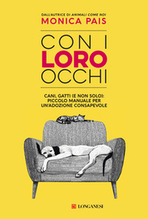 Con i loro occhi. Cani, gatti (e non solo): piccolo manuale per un'adozione consapevole - Librerie.coop Con i loro occhi. Cani, gatti (e non solo): piccolo manuale per un'adozione consapevole - Librerie.coop