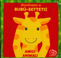Giochiamo a bubù-settete! Amici animali. I batuffolibri - Librerie.coop