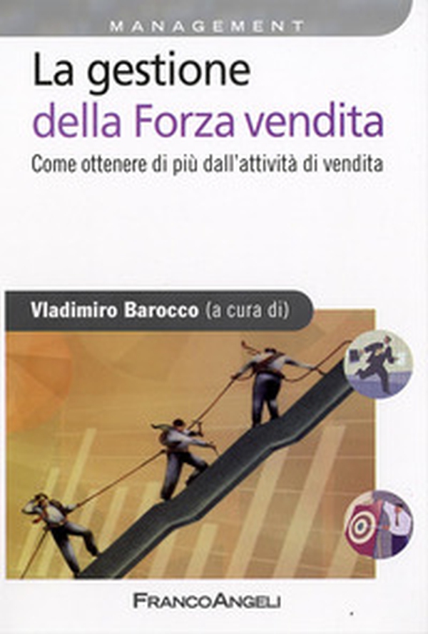 La gestione della forza vendita. Come ottenere di più dall'attività di vendita - Librerie.coop La gestione della forza vendita. Come ottenere di più dall'attività di vendita - Librerie.coop