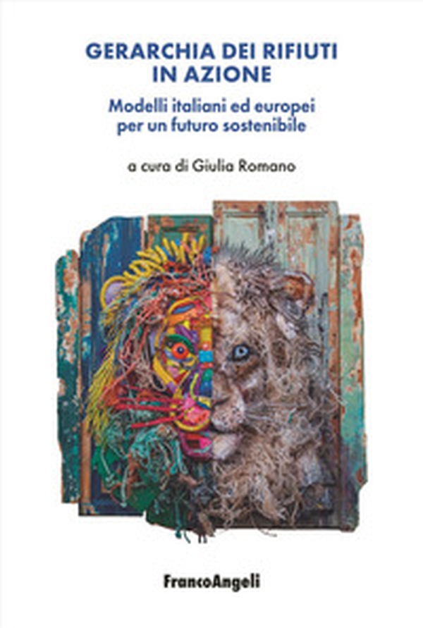 Gerarchia dei rifiuti in azione. Modelli italiani ed europei per un futuro sostenibile - Librerie.coop Gerarchia dei rifiuti in azione. Modelli italiani ed europei per un futuro sostenibile - Librerie.coop