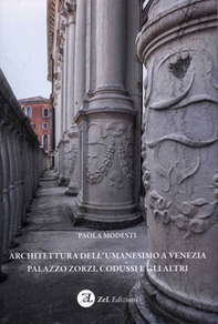 Architettura dell'Umanesimo a Venezia Palazzo Zorzi, Codussi e gli altri - Librerie.coop