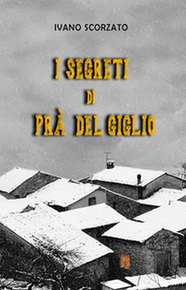 I segreti di Prà del Giglio - Librerie.coop I segreti di Prà del Giglio - Librerie.coop