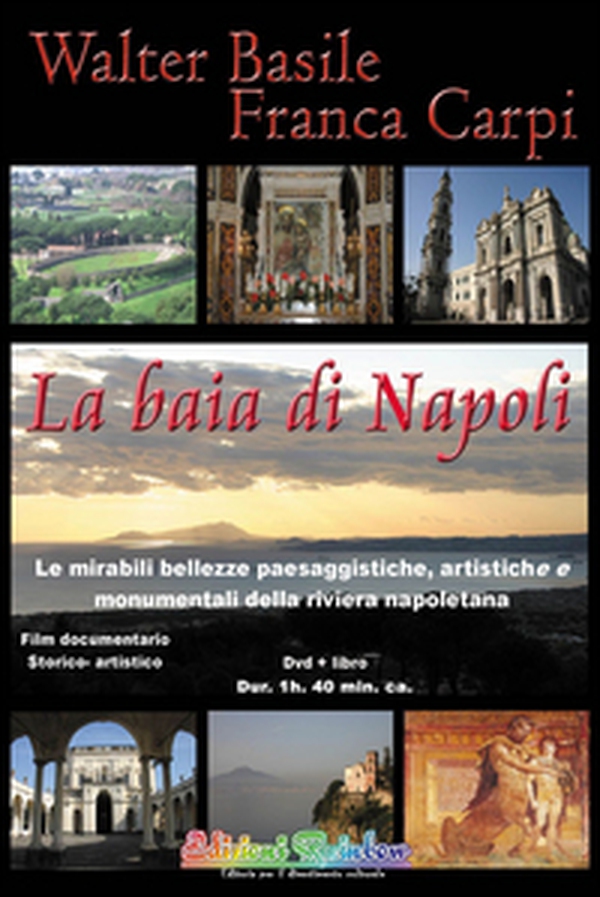 La baia di Napoli. Le mirabili bellezze paesaggistiche, artistiche e monumentali della riviera napoletana - Librerie.coop La baia di Napoli. Le mirabili bellezze paesaggistiche, artistiche e monumentali della riviera napoletana - Librerie.coop