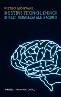 Destini tecnologici dell'immaginazione - Librerie.coop