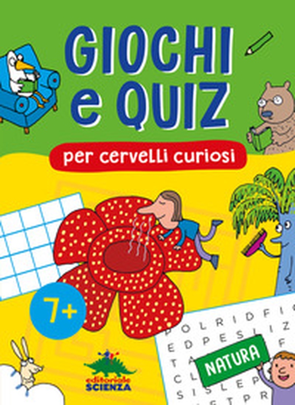 Giochi e quiz per cervelli curiosi. Natura - Librerie.coop Giochi e quiz per cervelli curiosi. Natura - Librerie.coop