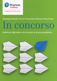In concorso. Guida per affrontare con successo la prova preselettiva - Librerie.coop