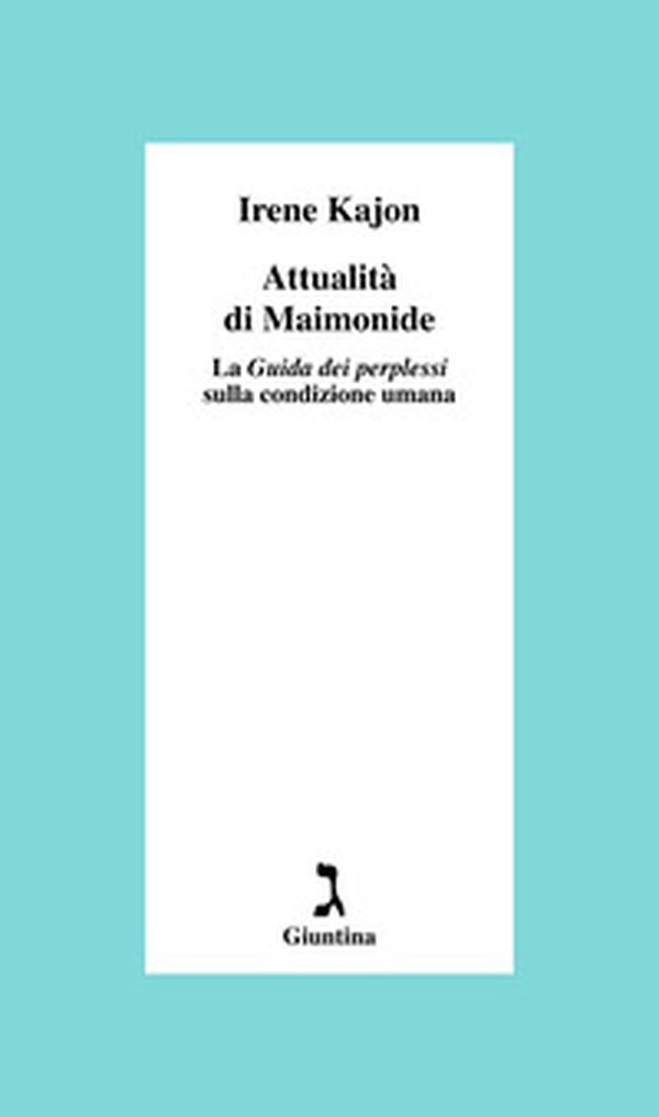 Attualità di Maimonide. La «Guida dei perplessi» sulla condizione umana - Librerie.coop Attualità di Maimonide. La «Guida dei perplessi» sulla condizione umana - Librerie.coop