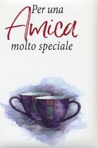 Per una amica molto speciale - Librerie.coop Per una amica molto speciale - Librerie.coop