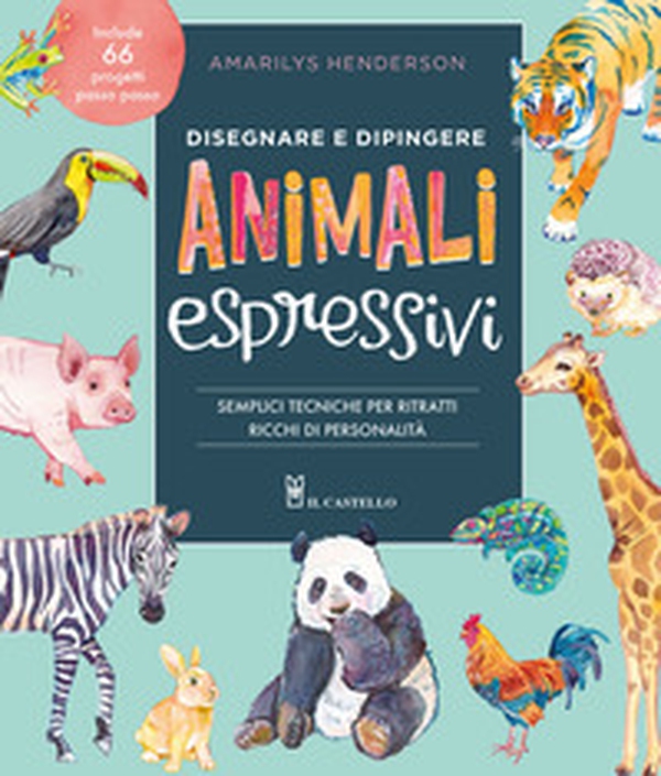 Disegnare e dipingere animali espressivi. Semplici tecniche per ritratti ricchi di personalità - Librerie.coop Disegnare e dipingere animali espressivi. Semplici tecniche per ritratti ricchi di personalità - Librerie.coop