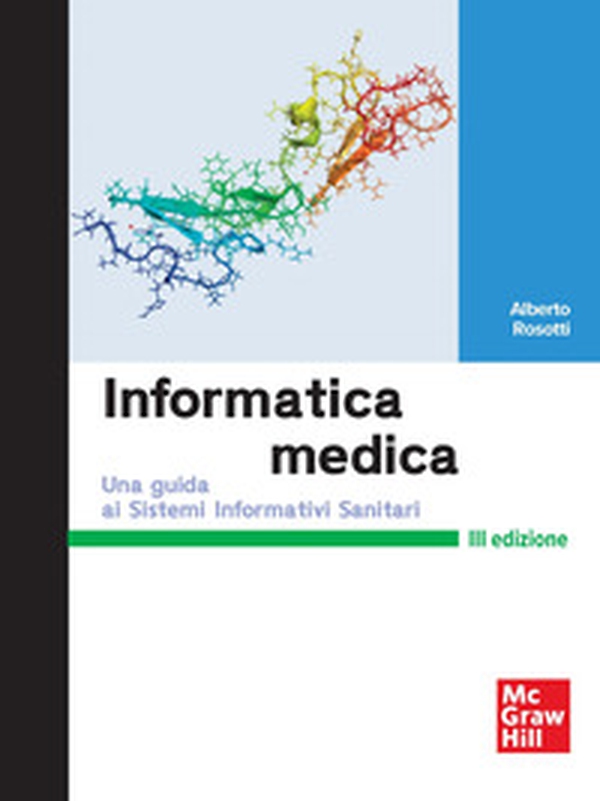 Informatica medica. Una guida ai Sistemi Informativi Sanitari - Librerie.coop Informatica medica. Una guida ai Sistemi Informativi Sanitari - Librerie.coop