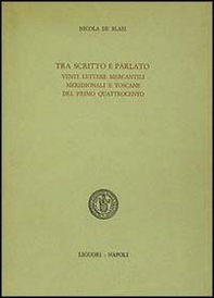 Tra scritto e parlato. Venti lettere mercantili meridionali e toscane del primo Quattrocento - Librerie.coop Tra scritto e parlato. Venti lettere mercantili meridionali e toscane del primo Quattrocento - Librerie.coop