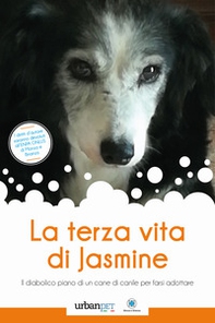 La terza vita di Jasmine. Il diabolico piano di un cane di canile per farsi adottare - Librerie.coop