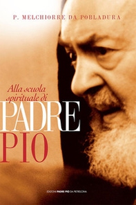 Alla scuola spirituale di padre Pio - Librerie.coop
