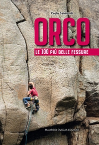 Orco. Le 100 più belle fessure - Librerie.coop
