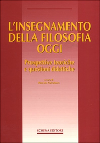 L'insegnamento della filosofia oggi. Prospettive teoriche e questioni didattiche - Librerie.coop