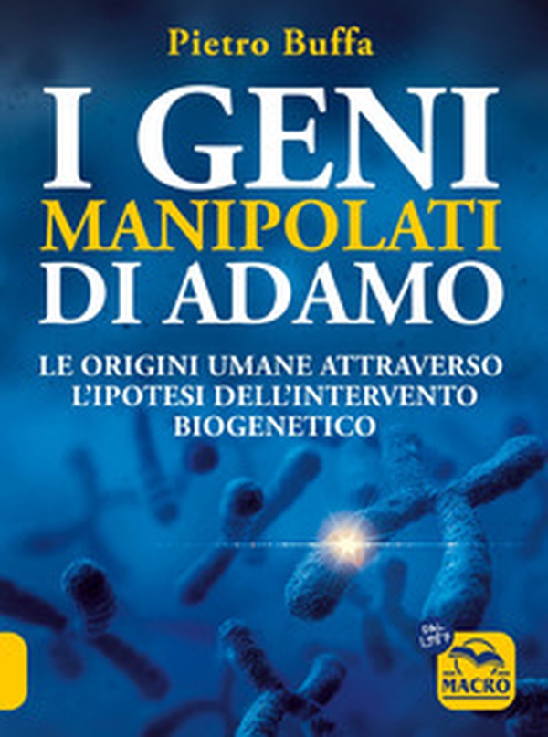 I geni manipolati di Adamo. Le origini umane attraverso l'ipotesi dell'intervento biogenetico - Librerie.coop I geni manipolati di Adamo. Le origini umane attraverso l'ipotesi dell'intervento biogenetico - Librerie.coop