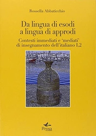 Da lingua di esodi a lingua di approdi. Contesti immediati e «mediati» di insegnamento dell'italiano L2 - Librerie.coop