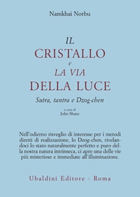 Il cristallo e la via della luce. Sutra, tantra e dzog-chen - Librerie.coop Il cristallo e la via della luce. Sutra, tantra e dzog-chen - Librerie.coop