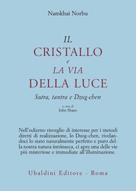 Il cristallo e la via della luce. Sutra, tantra e dzog-chen - Librerie.coop