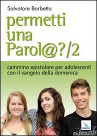 Permetti una parol@? Cammino epistolare per adolescenti con il vangelo della domenica. Anno A - Vol. 2 - Librerie.coop