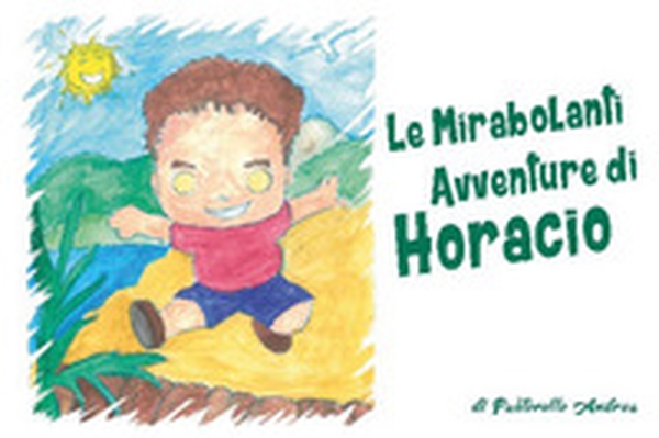 Le mirabolanti avventure di Horacio - Librerie.coop Le mirabolanti avventure di Horacio - Librerie.coop