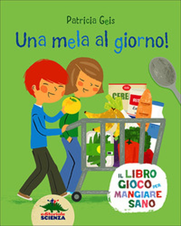 Una mela al giorno! Il libro gioco per mangiare sano - Librerie.coop Una mela al giorno! Il libro gioco per mangiare sano - Librerie.coop