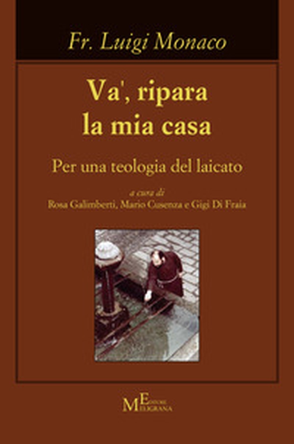 Va', ripara la mia casa. Per una teologia del laicato - Librerie.coop Va', ripara la mia casa. Per una teologia del laicato - Librerie.coop