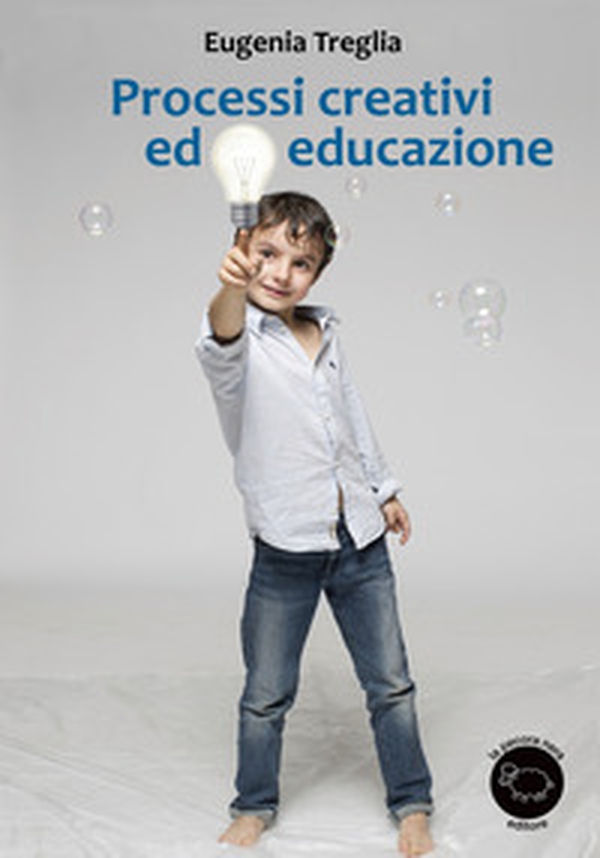 Processi creativi ed educazione - Librerie.coop Processi creativi ed educazione - Librerie.coop