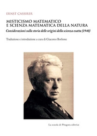 Misticismo matematico e scienza matematica della natura. Considerazioni sulla storia delle origini della scienza esatta (1940) - Librerie.coop Misticismo matematico e scienza matematica della natura. Considerazioni sulla storia delle origini della scienza esatta (1940) - Librerie.coop