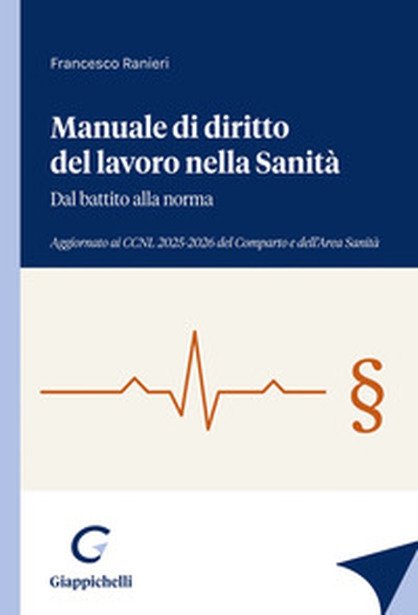 Manuale di diritto del lavoro nella sanità. Dal battito alla norma - Librerie.coop