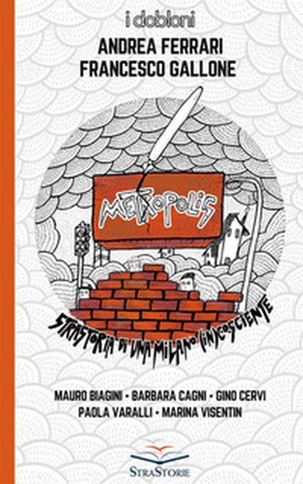 Metropolis. Strastoria di una Milano (in)cosciente - Librerie.coop Metropolis. Strastoria di una Milano (in)cosciente - Librerie.coop
