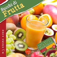 Succhi di frutta. Ricette gustose, informazioni nutrizionali, approfondimenti, tecniche - Librerie.coop