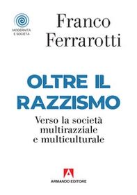 Oltre il razzismo. Verso la società multirazziale e multiculturale - Librerie.coop