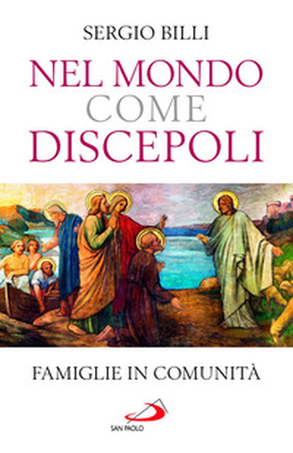 Nel mondo come discepoli. Famiglie in comunità - Librerie.coop Nel mondo come discepoli. Famiglie in comunità - Librerie.coop