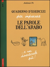 Quaderno d'esercizi per imparare le parole dell'arabo - Vol. 1 - Librerie.coop