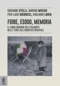 Foibe, esodo, memoria. Il lungo dramma dell'italianità nelle terre dell'adriatico orientale - Librerie.coop