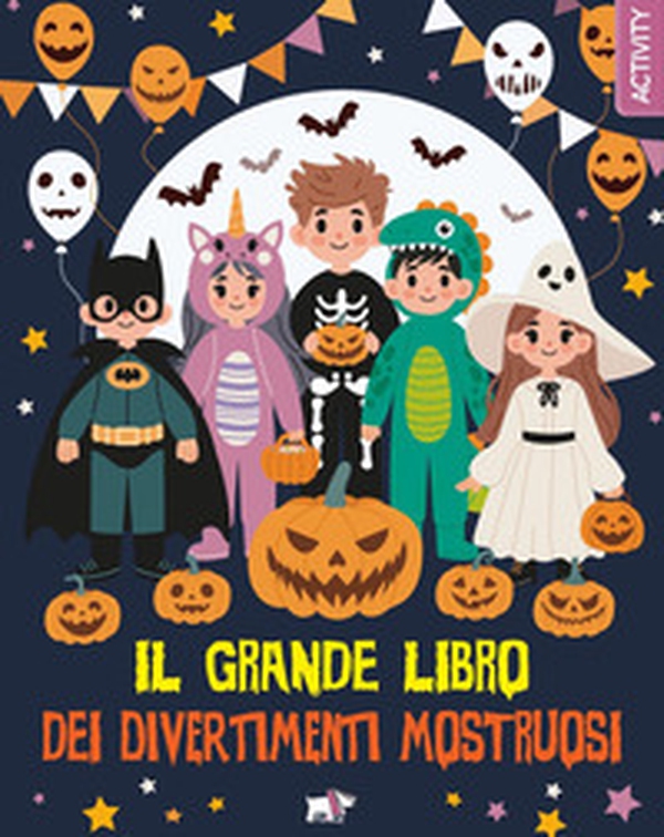 Il grande libro dei divertimenti mostruosi - Librerie.coop Il grande libro dei divertimenti mostruosi - Librerie.coop
