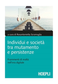 Individui e società tra mutamento e persistenze. Frammenti di realtà nell'era digitale - Librerie.coop Individui e società tra mutamento e persistenze. Frammenti di realtà nell'era digitale - Librerie.coop