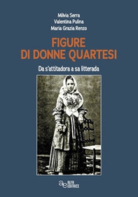 Figure di donne quartesi. Da s'attitadora a sa litteram - Librerie.coop