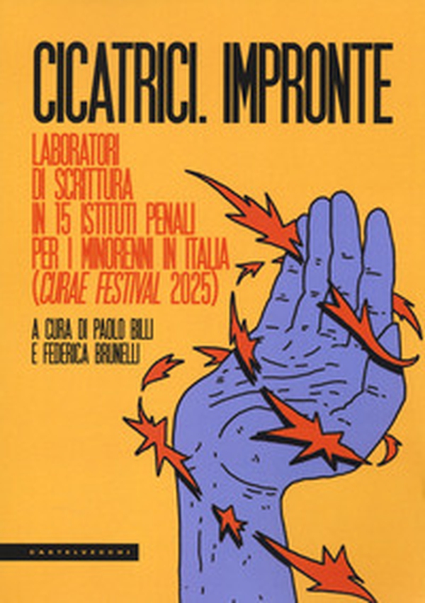 Cicatrici. Impronte. Laboratori di scrittura in 15 15 Istituti Penali per i minorenni in Italia (CURAE festival 2025) - Librerie.coop