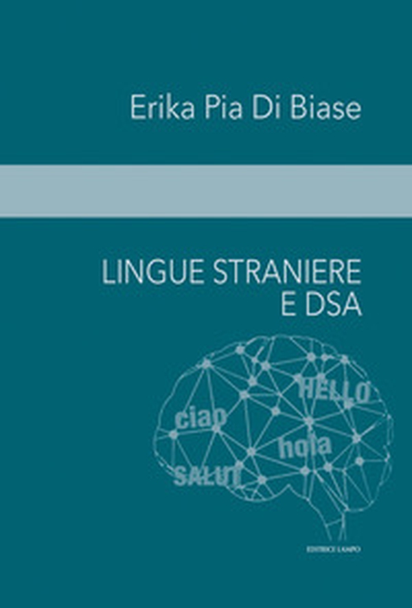 Lingue straniere e DSA. Approcci inclusivi e metodologie didattiche - Librerie.coop Lingue straniere e DSA. Approcci inclusivi e metodologie didattiche - Librerie.coop
