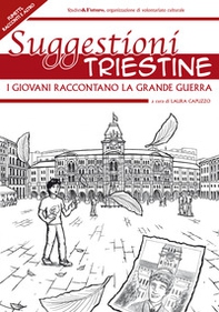 Suggestioni triestine. I giovani raccontano la grande guerra - Librerie.coop Suggestioni triestine. I giovani raccontano la grande guerra - Librerie.coop