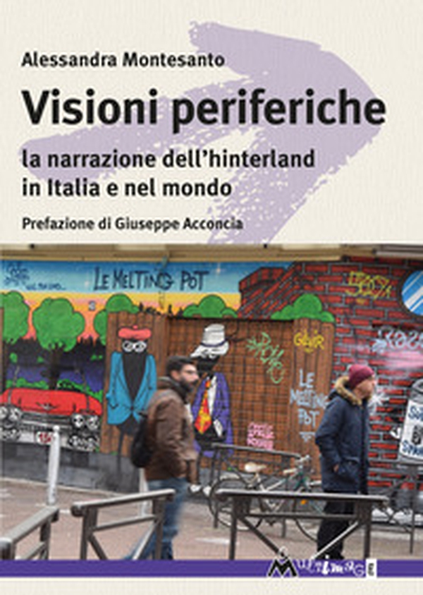 Visioni periferiche. La narrazione dell'hinterland in Italia e nel mondo - Librerie.coop Visioni periferiche. La narrazione dell'hinterland in Italia e nel mondo - Librerie.coop
